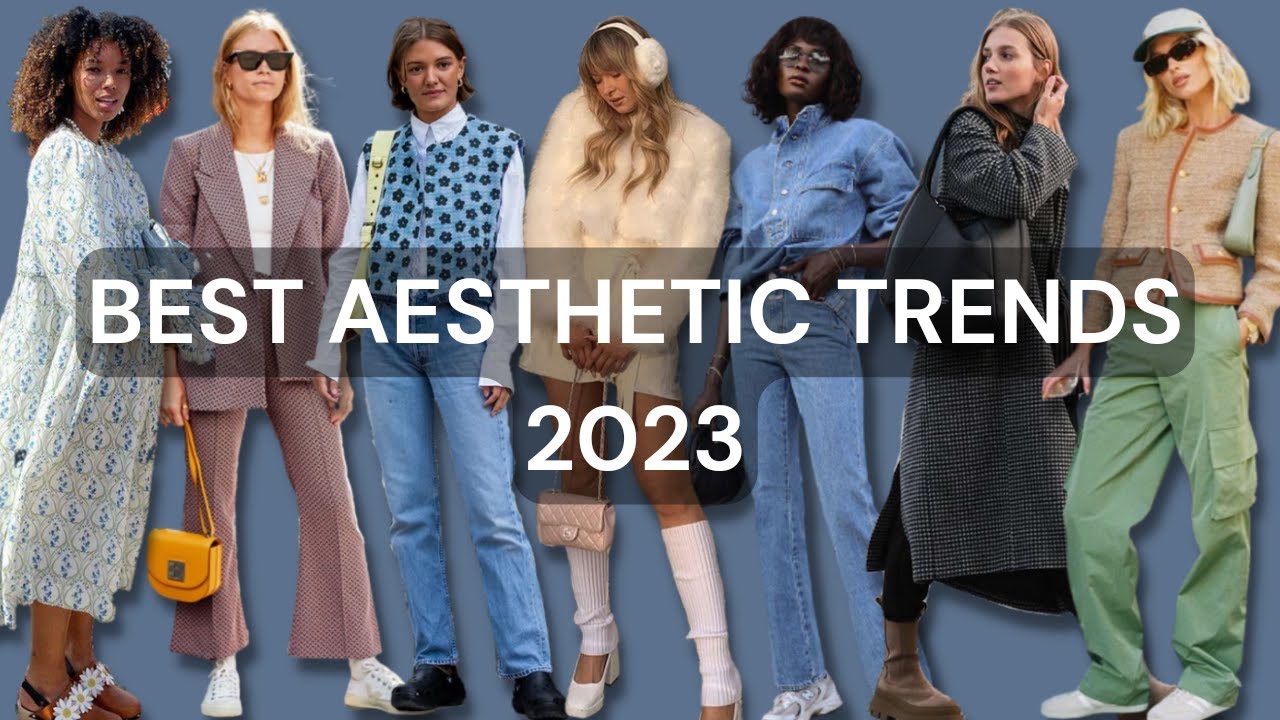5 Style Aesthetics That Will Dominate Fashion In 2023