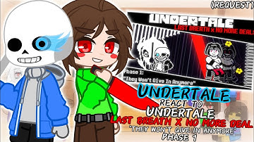 UNDERTALE REACT TO LAST BREATH X NO MORE DEAL "THEY WON