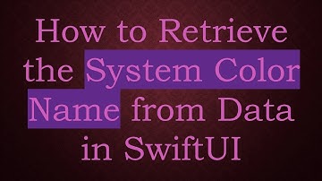 How to Retrieve the System Color Name from Data in SwiftUI