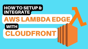 How to setup and integrate AWS Lamdba Edge with Cloudfront