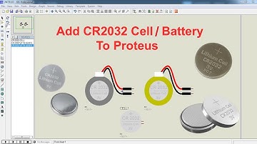 How to Add CR2032 Cell / Battery Library to Proteus | Step-by-Step Guide