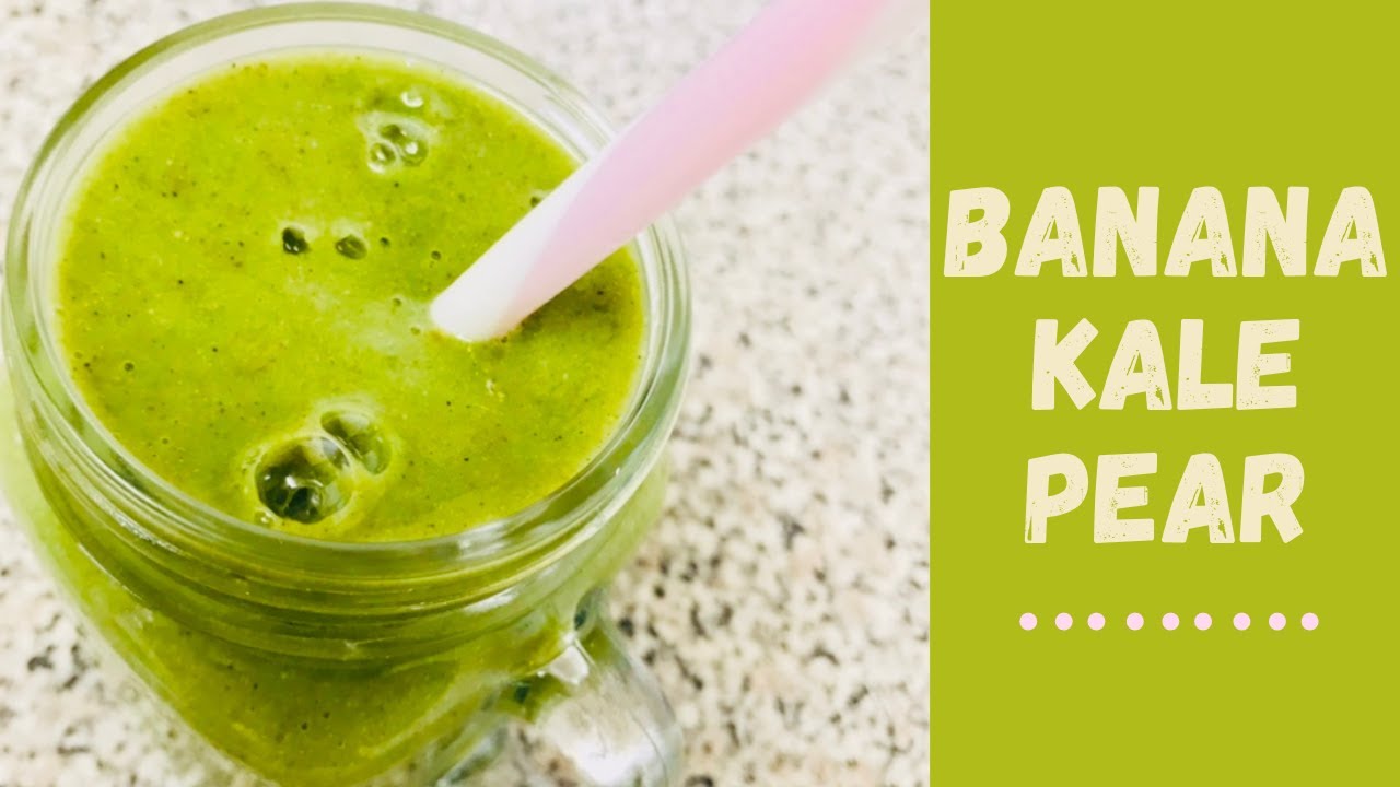 PEAR BANANA KALE SMOOTHIE RECIPE