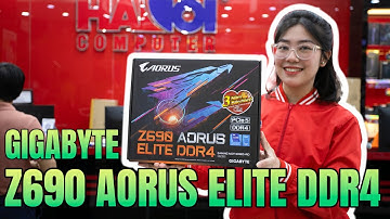 Trên Tay Và Đánh Giá Nhanh Mainboard Gigabyte Z690 AORUS ELITE