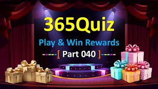 [Part-40] 365Quiz Challenge | Play Daily &amp; Win Exciting Rewards! 🏆📱 លេងឃ្វីស៣៦៥ ឈ្នះរង្វាន់ពិតៗ