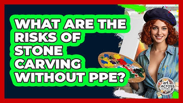 What Are The Risks Of Stone Carving Without PPE? - Art Across Cultures