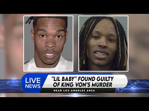 BREAKING: Lil Baby Found Guilty of King Von’s Murder