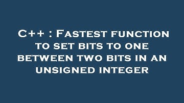 C++ : Fastest function to set bits to one between two bits in an unsigned integer