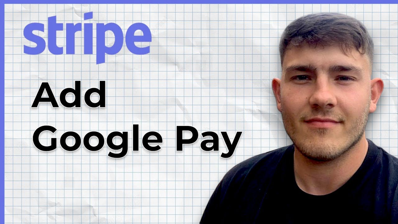 How to Add Google Pay to Stripe (2025 Guide)