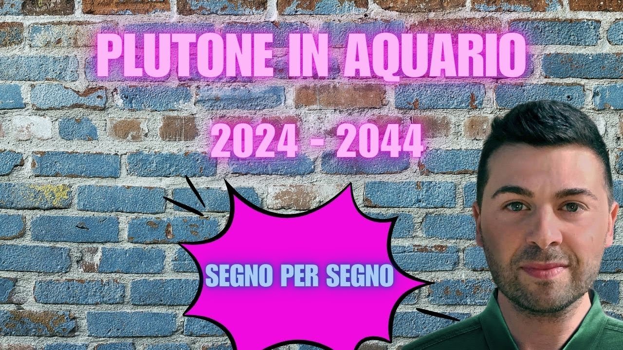 PLUTONE IN AQUARIO 2024  - 2044 OROSCOPO SPECIALE