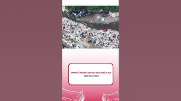 Đường Tố Hữu bên cạnh Học viện Cán bộ TP.HCM ngập rác do đâu?