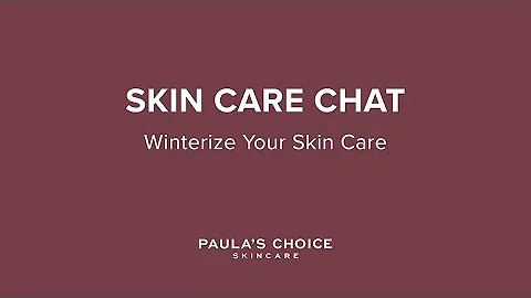 Paula's Choice Skin Care Chat: Winterize Your Skin...