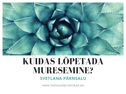 Video: Kuidas Muretsemist Vältida