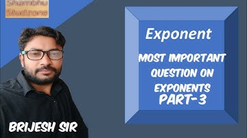 Most Important Questions|Exponents|Class -8|Brijesh Sir|Part-3|Shambhu Studzone
