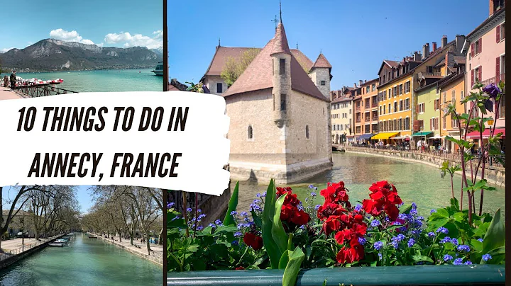 10 AMAZING THINGS TO DO IN ANNECY, FRANCE – A beautiful lake city in the mountains