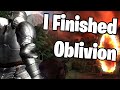 I Finished Elder Scrolls IV Oblivion...