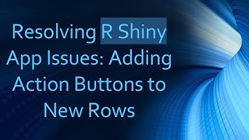 Resolving R Shiny App Issues: Adding Action Buttons to New Rows