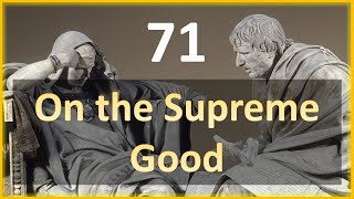 Seneca - Moral Letters - 71: On the Supreme Good