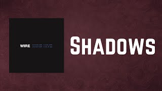 Wire - Shadows (Lyrics)