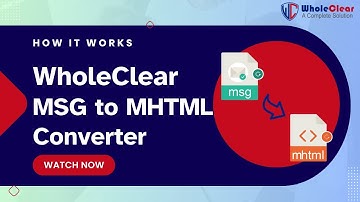 WholeClear MSG to MHTML Converter | Export Outlook MSG Files to MHTML Safely