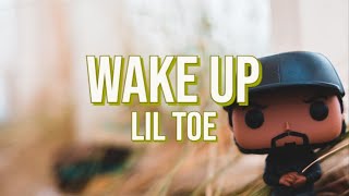 Wake Up - Lil Toe (Lyrics)