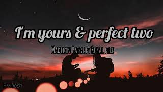I'm yours/perfect two - (Jason Mraz, Auburn Mash-up cover) - Madilyn Paige feat. Royal fire(Lyrics)