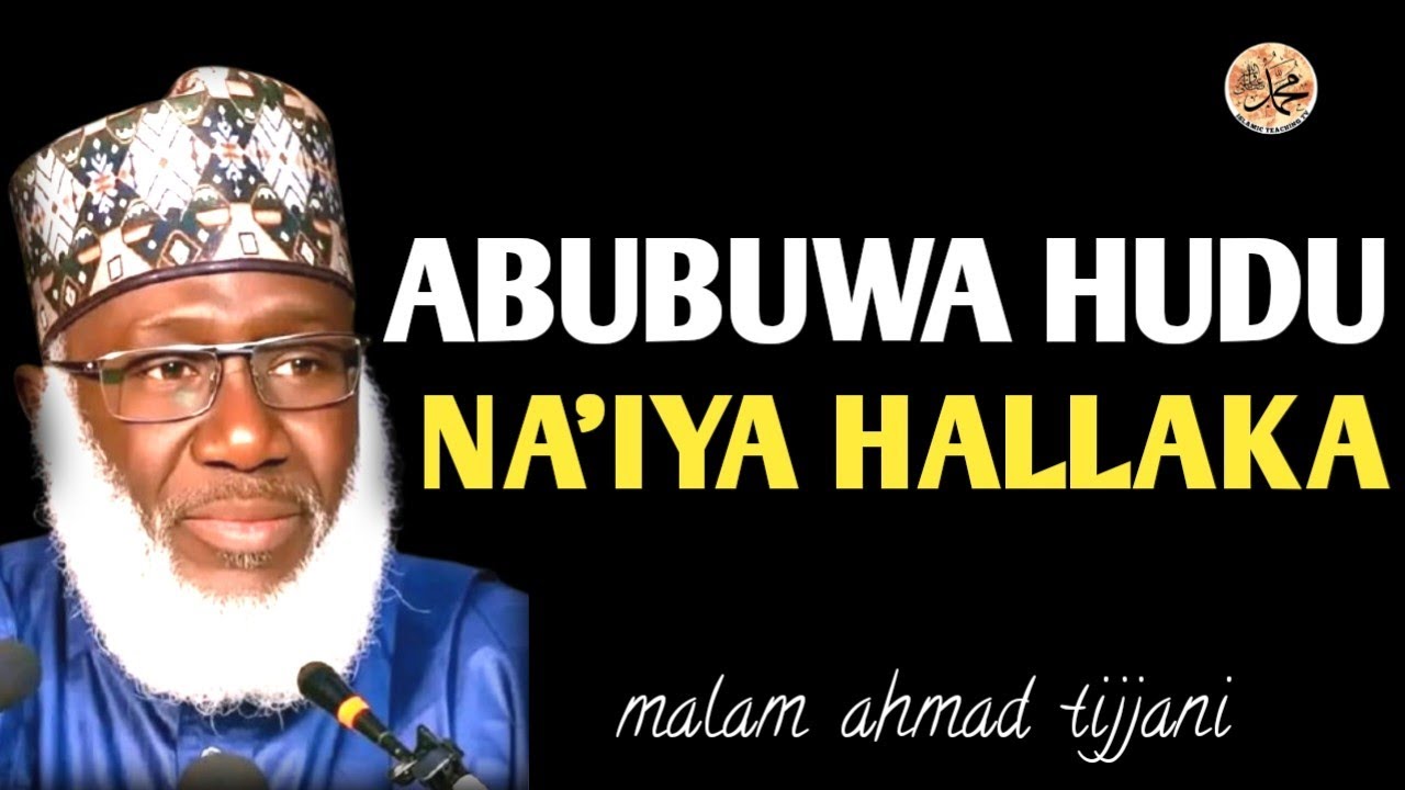 IDAN KAYI WATSI DA WADANNAN ABUBU HUDU ALLAH ZAI AZAFTAR DA KAI | MALAMI AHMAD TIJJANI 