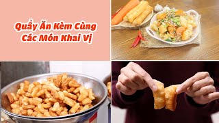 Quẩy Ăn Kèm Cùng Các Món Khai Vị