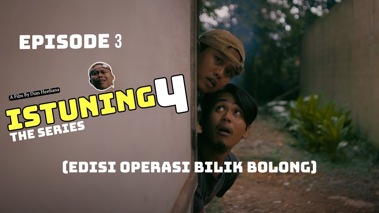 EPISODE 3  ISTUNING (EDISI OPERASI BILIK BOLONG)
