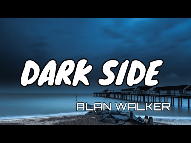 Alan Walker-Dark Side(Lyrics) class=