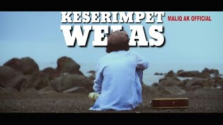 KESERIMPET WELAS-Maliq AK (Official Music Video)