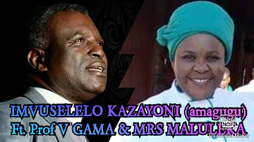 IMVUSELELO KAZAYONI (amagugu) ft Prof V GAMA & Mrs Maluleka.... Siyonqoba/Sindlul Ezintwen