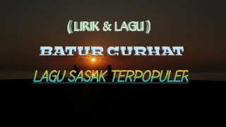 Batur Curhat ( lirik lagu ) lagu sasak terpopuler