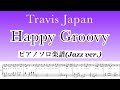 【Jazz ver.】Happy Groovy【ドラム入りピアノソロ楽譜】Travis Japan /covered by lento