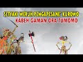 Setyaki weruh pengapesane kurowo  kabeh gaman ora tumomo