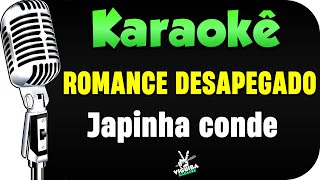 Romance Desapegado - Karaokê - Japinha Conde (Versão Karaokê)🎤