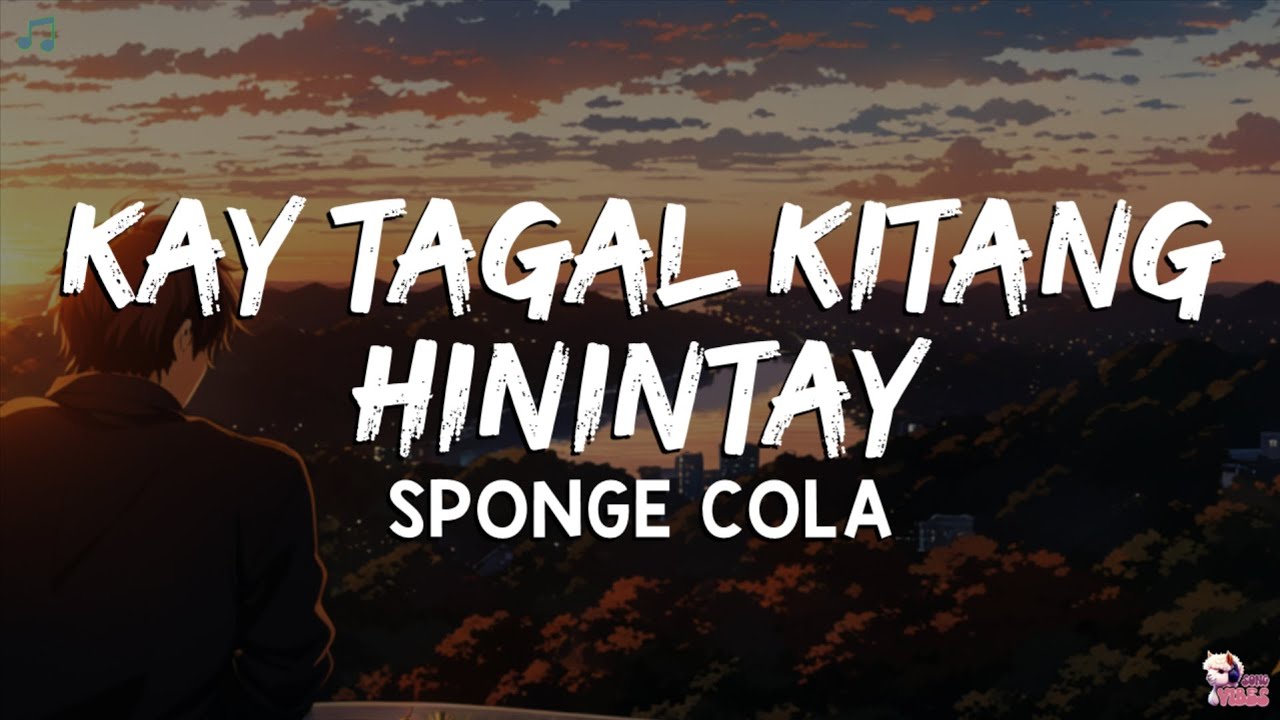 Kay Tagal Kitang Hinintay - Sponge Cola | Full Lyrics + Visuals π΅ Kay Tagal Kitang Hinintay - Sponge Cola | Full Lyrics + Visuals π΅