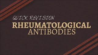 Auto-Antibodies in Rheumatology Quick Revision