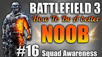 BF3: How to become a Better Noob Ep.16 Squad Awarenesss