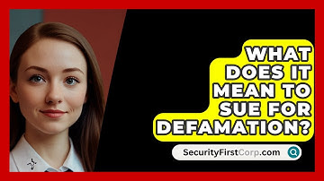 What Does It Mean To Sue For Defamation? - SecurityFirstCorp.com