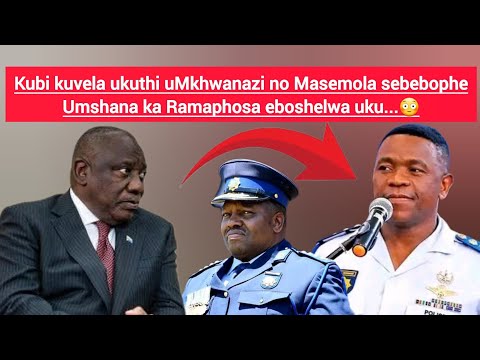 Kubi Kuvela Ukuthi UMkhwanazi No Masemola Sebebophe Umshana Ka Ramaphosa Eboshelwe Uku 