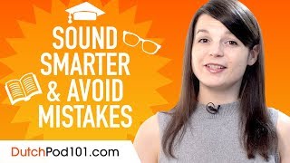 Dutch Hacks: Sound Smarter and Avoid Mistakes