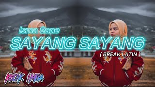 KECIK IMBA - SayangSayang Isma Sane ( BREAK LATIN REMIX )