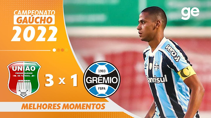UNIÃO FREDERIQUENSE 3 X 1 GRÊMIO | MELHORES MOMENTOS | 7ª RODADA GAÚCHO 2022 | ge.globo