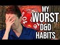 My WORST D&D Habits - DNDecember 2019