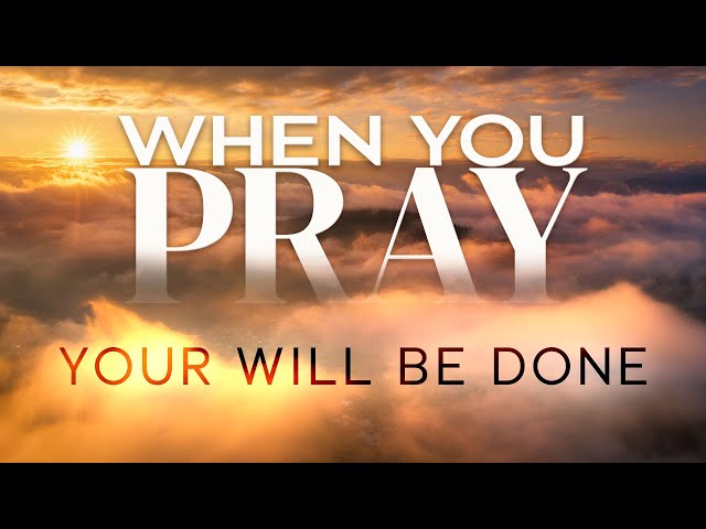 Worship for Sunday,  February 18: "When We Pray: Your Will Be Done."