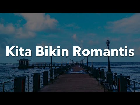 Kita Bikin Romantis, Sah, 1000 Tahun Lamanya (Lirik) - Maliq & D'Essentials, Tulus