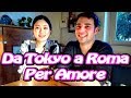 Da Tokyo a Roma per AMORE! - Vivi Giappone @maijohnny4844