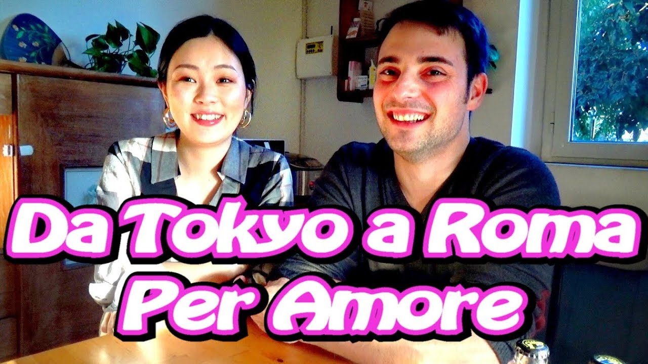 Da Tokyo a Roma per AMORE! - Vivi Giappone @maijohnny4844