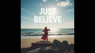 JUST BELIEVE by Stephen Jarnick