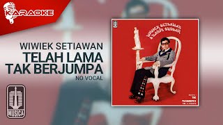 Wiwiek Setiawan - Telah Lama Tak Berjumpa (Official Karaoke Video) | No Vocal